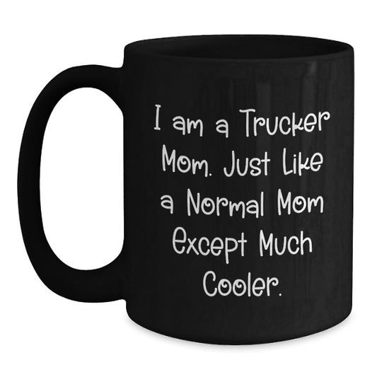 Trucker Mom Gifts, Funny Black Coffee Mug, 'I Am A Trucker Mom' Quote, Birthday Unique Gifts from Family to Trucker - Main