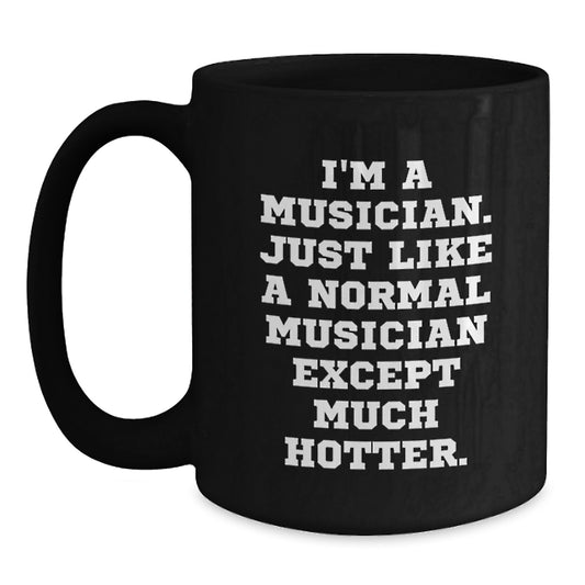 Funny Musician Gifts for Mom, I'm A Musician Black Coffee Mug, Unique Mother's Day Unique Gifts from Men, Musician Mug, Funny Musician Quote - Main
