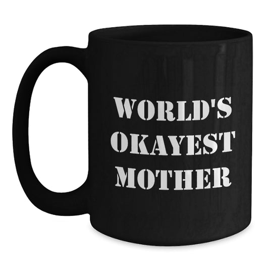 Funny World's Okayest Mom Gifts for Mother on Birthday - Black Coffee Mug, 11oz or 15oz, Microwave and Dishwasher Safe, Gifts from Friends or Family - Main