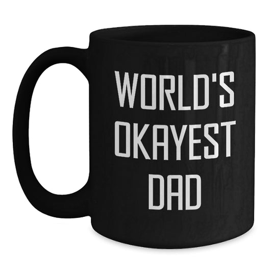Funny World's Okayest Dad Gifts for Birthday from Men, Unique Black Coffee Mug - Main