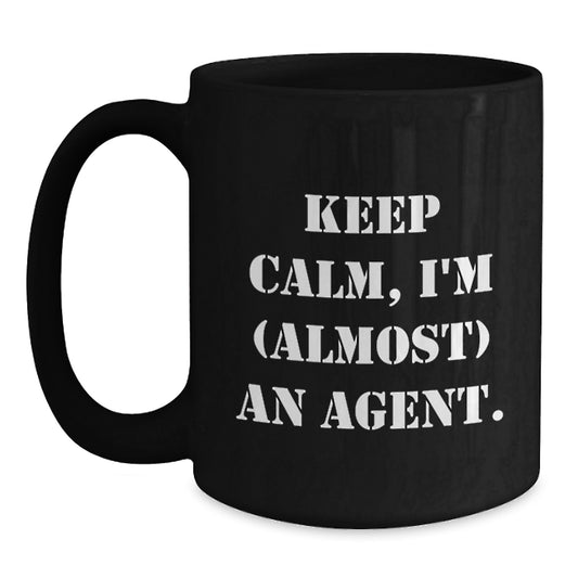 Funny Agent Gifts Keep Calm I'm Almost An Agent Black Coffee Mug for Birthday Men or Women, Gifts from Friends or Coworkers, Perfect for Agent Fans - Main