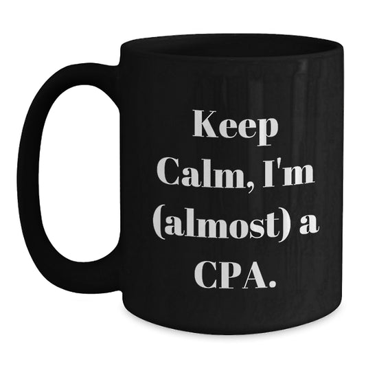 Funny CPA Gifts, Keep Calm, I'm (almost) A Cpa. Birthday Unique Gifts for Men, Women, Friends, Coworkers, Family from Men, Women, Friends, Coworkers, Family - Main