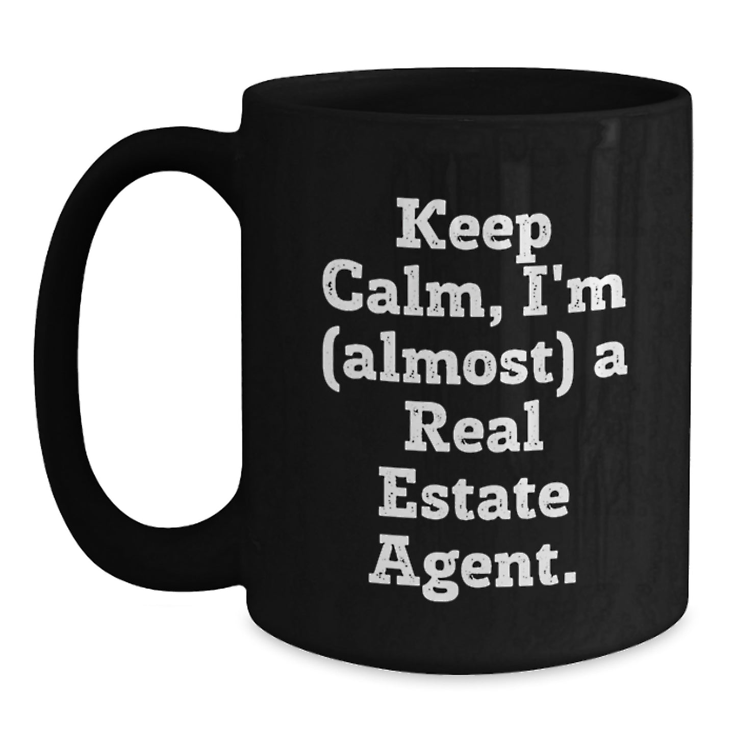 Funny Real Estate Agent Gifts, Keep Calm I'm Almost a Real Estate Agent Black Coffee Mug, Birthday Unique Presents from Friends to Real Estate Agent, 11oz or 15oz Microwave and Dishwasher Safe - Main