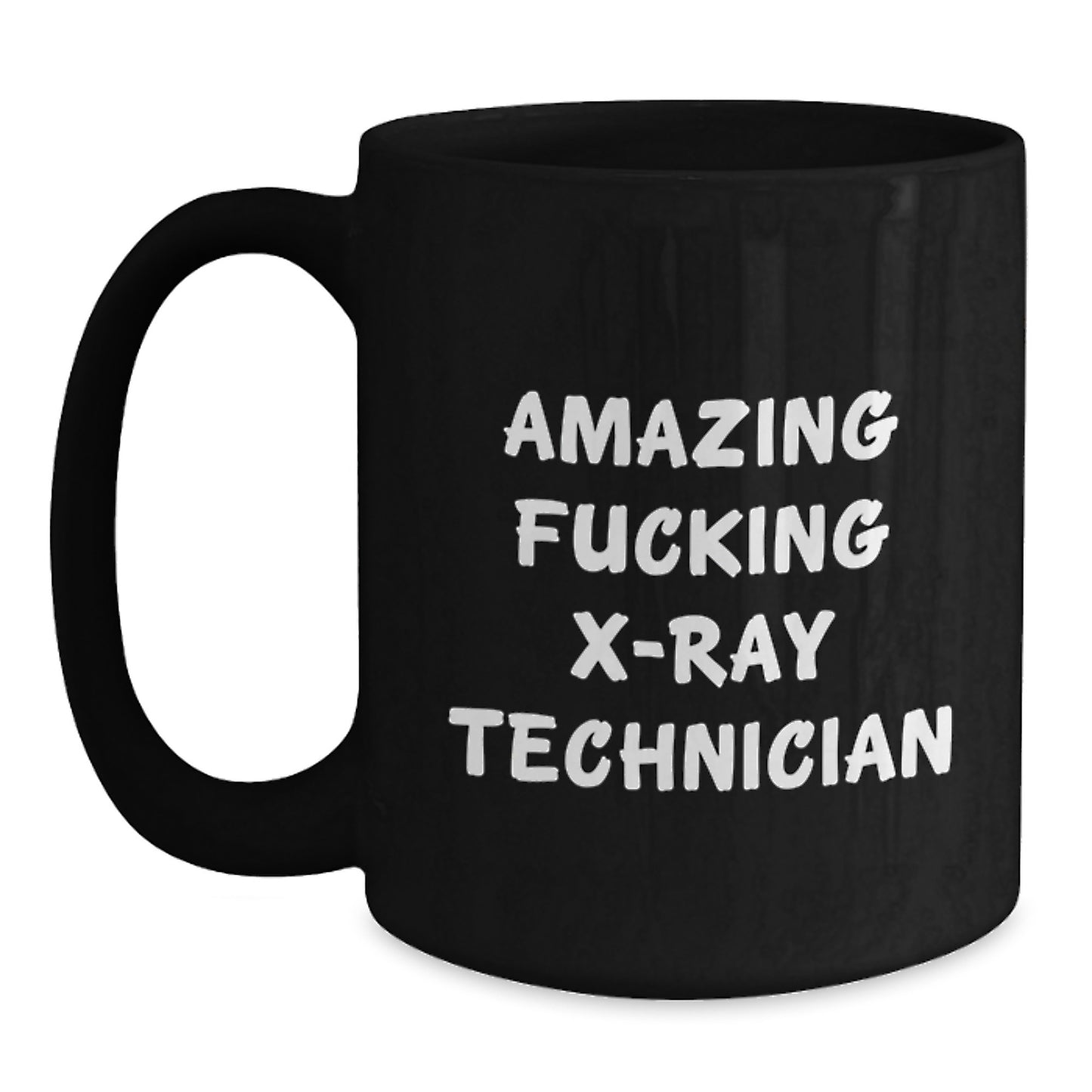 Funny X-Ray Technician Gifts, Black Coffee Mugs, Amazing F--king X-ray Technician Quote, Birthday Unique Gifts for X-Ray Technician from Friends - Main
