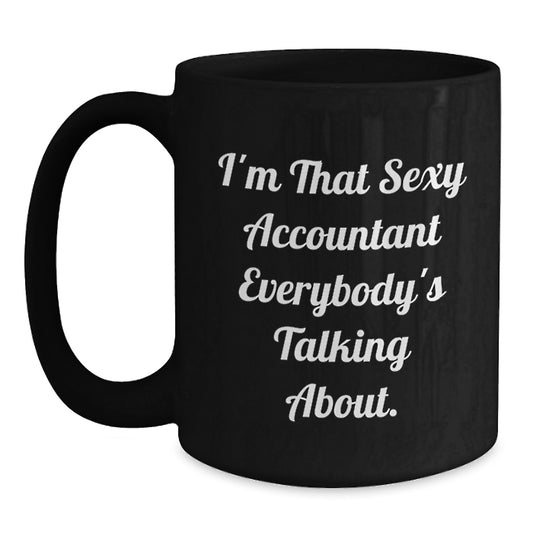 Funny Accountant Gifts for Him or Her, Coffee Mug, Birthday Unique Presents from Friends or Family, Sexy Accountant Quote, Black Ceramic Mug - Main