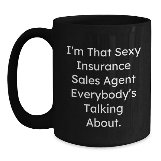 Insurance Sales Agent Gifts, Funny Birthday Mug for Men from I'm That Sexy Insurance Sales Agent Everybody's Talking About. - Main