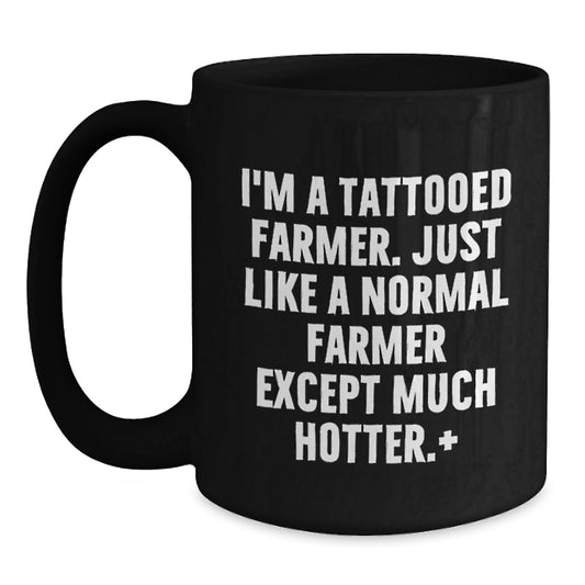 Farmer Funny Graduation Gifts from Friends for Men - Black Coffee Mug 'I'm A Tattooed Farmer' - Main