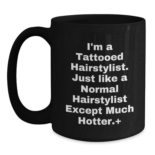 Hairstylist Gifts Funny Quote Black Coffee Mugs for Friends Family Coworkers from Hairstylist Enthusiasts, Gifts for Hairstylist, Graduation Unique Gifts, I'm A Tattooed Hairstylist - Main