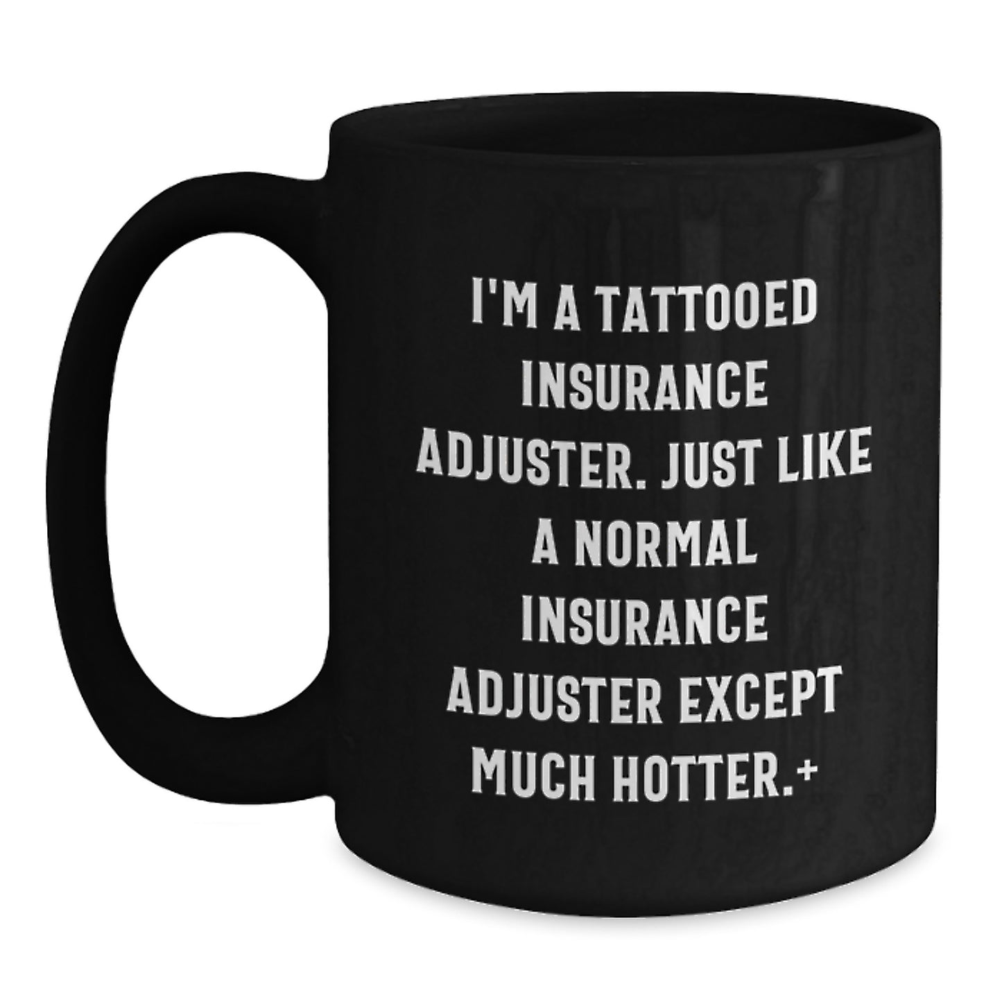 Funny Insurance Adjuster Gifts from Friends to Insurance Adjuster, Black Coffee Mug for Graduation, 'I'm A Tattooed Insurance Adjuster' - Main