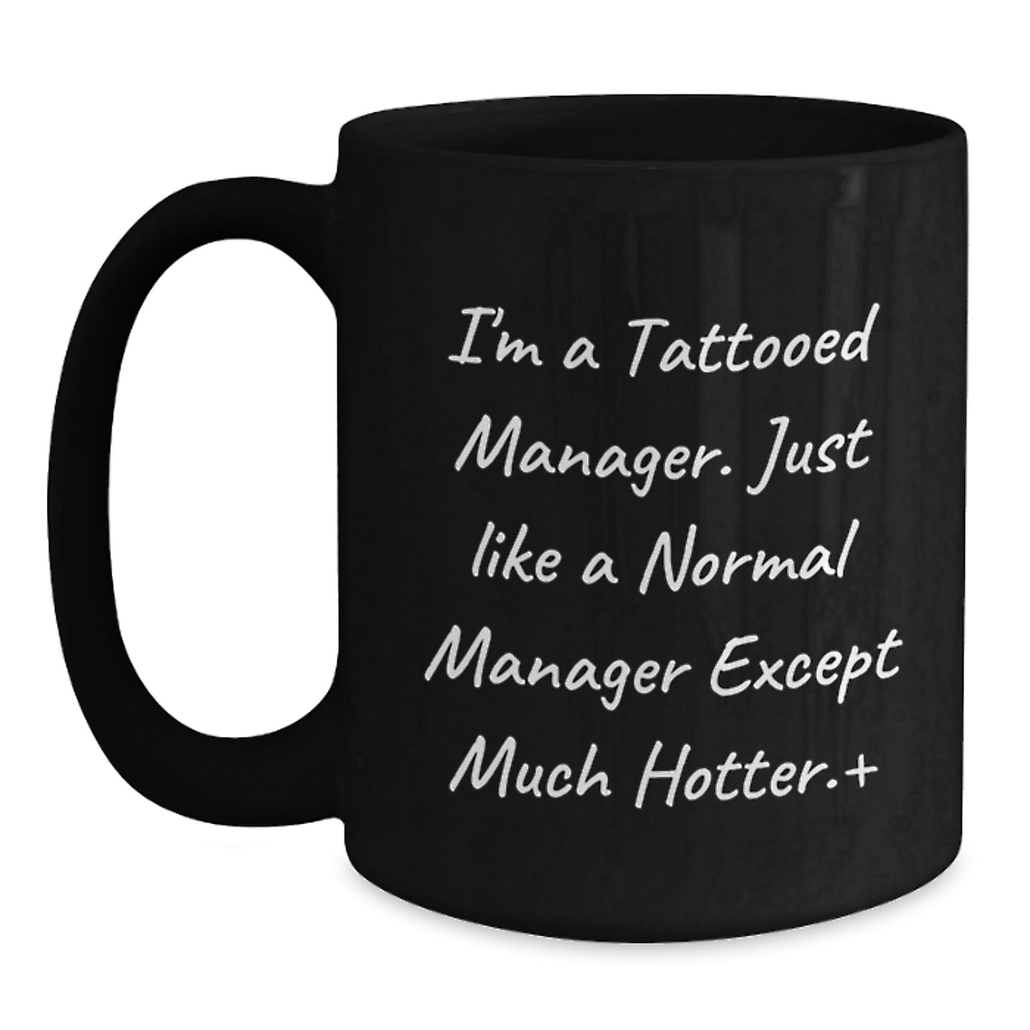 Funny Manager Gifts, Black Coffee Mug, I'm A Tattooed Manager. Just Like A Normal Manager Except Much Hotter, Graduation Unique Gifts from Friends to Manager, Gifts for Men - Main