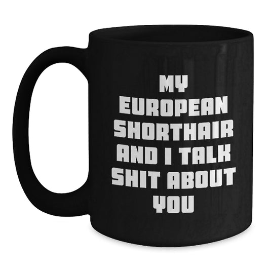Funny European Shorthair Cat Gifts for Men, Women, and Friends - Black Coffee Mug, European Shorthair Cat Lover, Graduation Unique Gifts from Family - Main