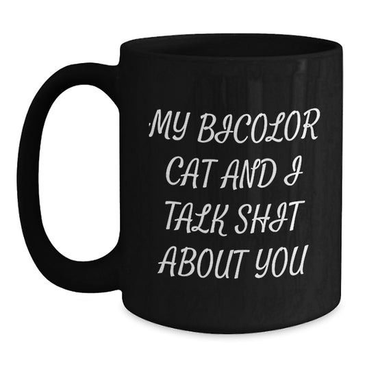 Funny Bicolor Cat Gifts for Men Valentine's Black Coffee Mug - My Bicolor Cat And I Talk Shit About You - Main