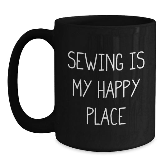 Sewing Enthusiasts Gifts from Family for Christmas Unique Sewing Black Coffee Mugs with Funny Quote 'Sewing Is My Happy Place' - Main