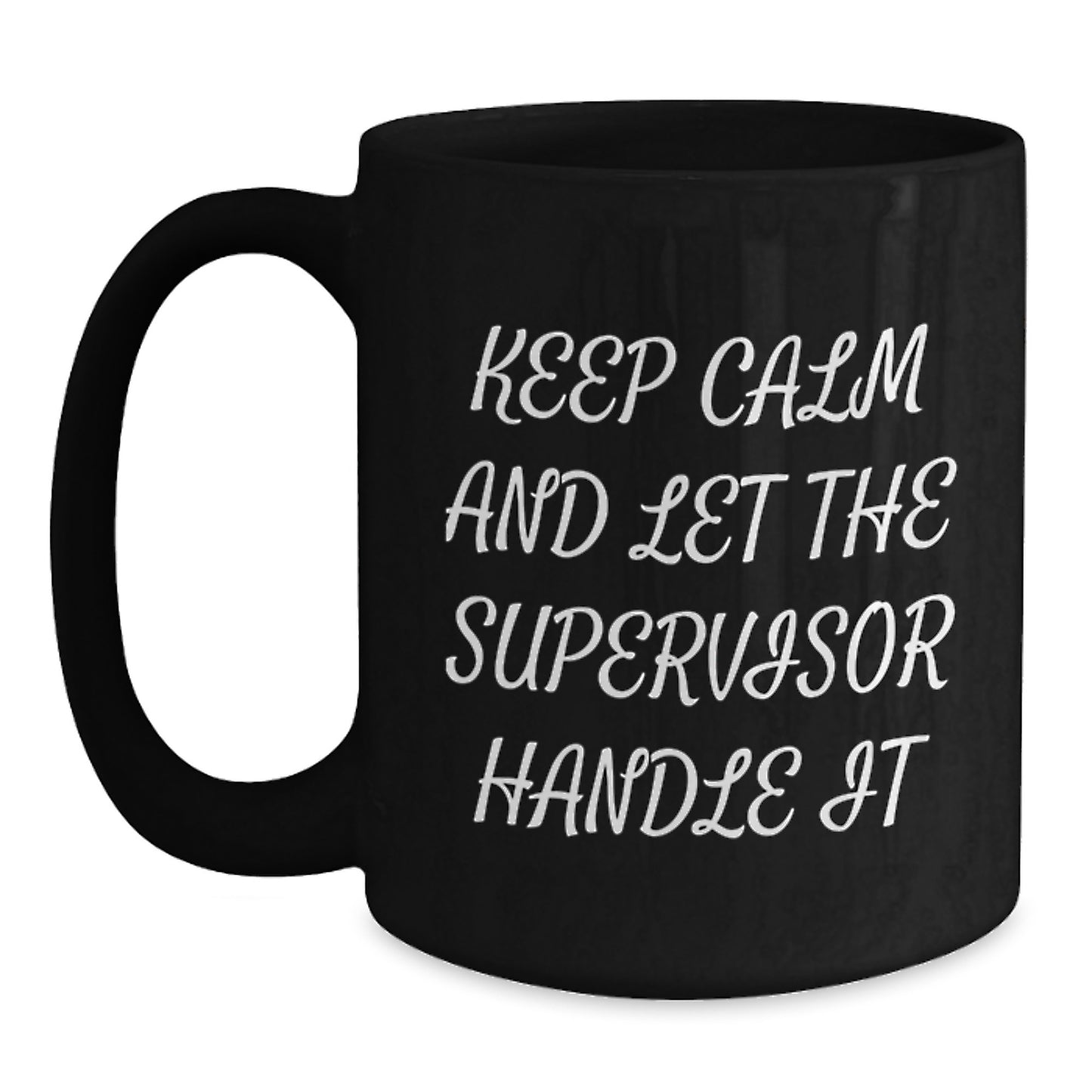 Funny Supervisor Gift, Keep Calm And Let The Supervisor Handle It, Black Coffee Mug, Birthday Unique Gifts from Men to Supervisor - Main