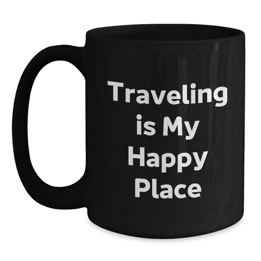 Traveling Is My Happy Place Funny Quote Black Coffee Mug Gifts from Traveling Enthusiasts for Birthday Unique Gifts - Main