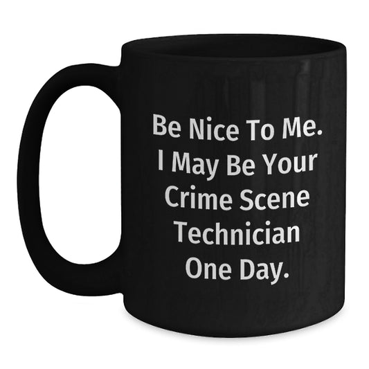 Funny Crime Scene Technician Gifts for Him from Family - 'Be Nice' Black Coffee Mug - Main
