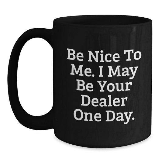 Funny Dealer Quotes Gifts for Men from Friends Black Coffee Mug - Perfect for Graduation Unique Gifts - Main