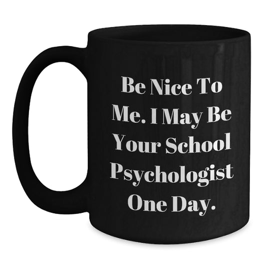 Funny School Psychologist Gifts for Her, Black Coffee Mug with Inspirational Quote, Gifts from Friends, Graduation Unique Gifts for School Psychologist - Main