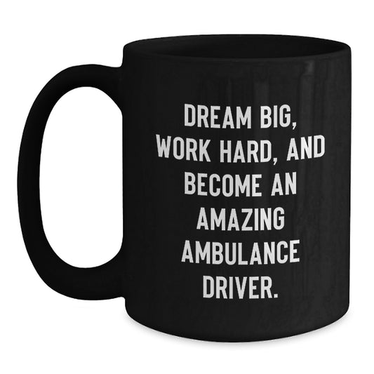 Ambulance Driver Gifts from Friends - Inspirational Quote Coffee Mug for Men, Women, or Coworkers - Unique Graduation Gift for Ambulance Driver - Main