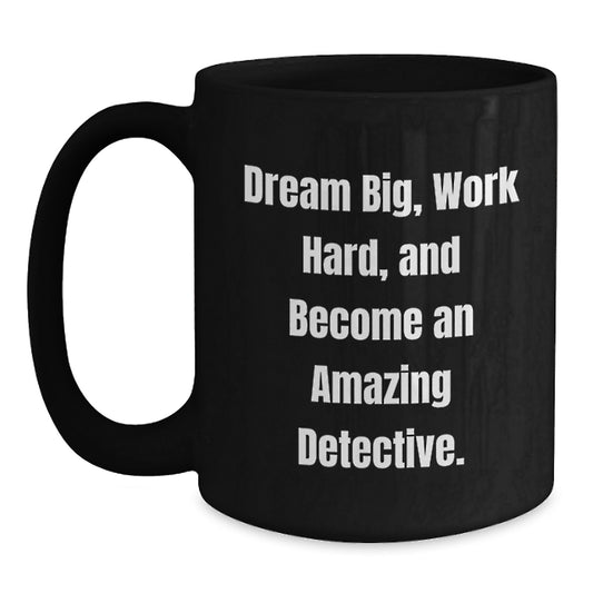 Detective Gifts for Men from Friends - Funny Black Coffee Mug, Work Hard and Dream Big, Birthday Unique - Main