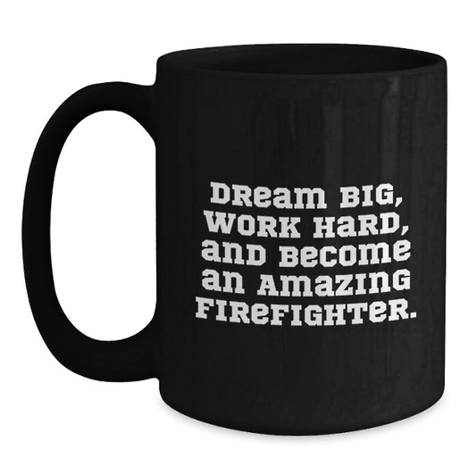 Funny Firefighter Gifts, Inspirational Quote Black Coffee Mug, Birthday Unique Gifts for Firefighter, Men, Women, Friends, Coworkers, Family - 'Dream Big, Work Hard' - Main