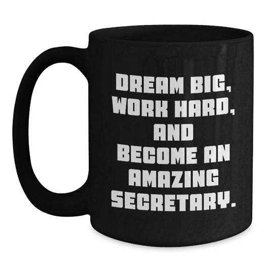 Funny Inspirational Gifts for Secretary from Friends and Family - Black Coffee Mug Dream Big - Main