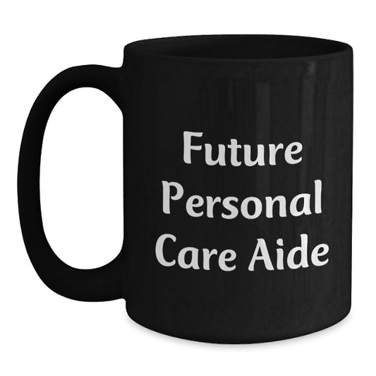 Personal Care Aide Gifts from Friends and Family, Funny Black Coffee Mug for Future Caregivers, Birthday Unique Gifts - Main