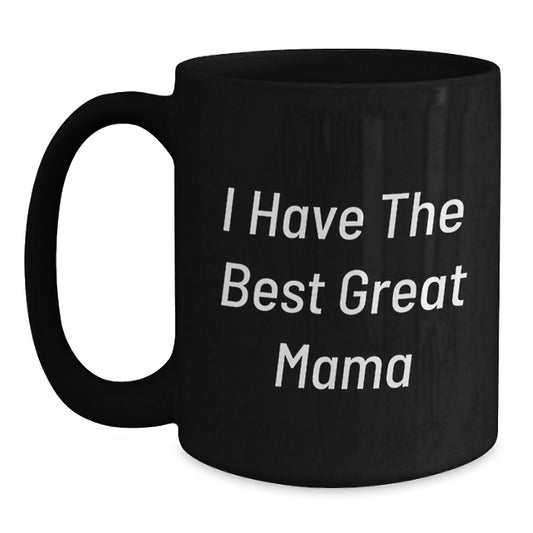 Funny Mama Gifts from Mom, Inspirational Great Mama Black Coffee Mug, Perfect for Graduation Unique Gifts - Main
