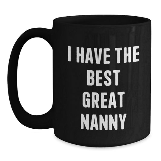 Funny Nanny Gifts from Friends for Valentine's Unique Black Coffee Mug - 'I Have The Best Great Nanny' - Main