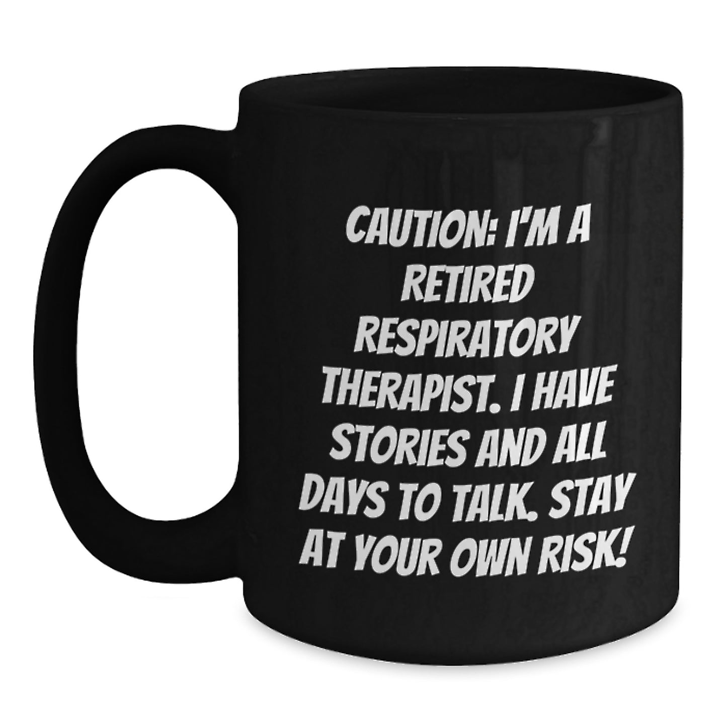 Funny Respiratory Therapist Gifts, Black Coffee Mug, Caution: I'm A Retired Respiratory Therapist... Stay At Your Own Risk!, Gifts from Friends for Respiratory Therapist on Birthday - Main
