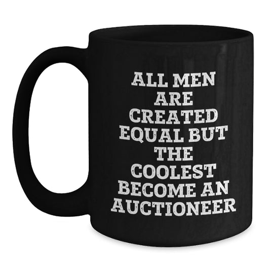 Funny Gifts from Men - Coolest Become An Auctioneer, Black Coffee Mug, Unique Mother's Day Unique Gifts for Auctioneer, Men, and Women - Main