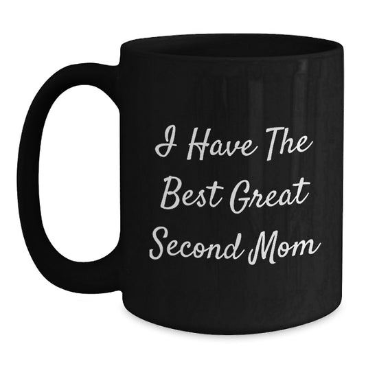 Funny Second Mom Gifts from Men to Women on Mother's Day Black Coffee Mug - I Have The Best Great Second Mom - Main