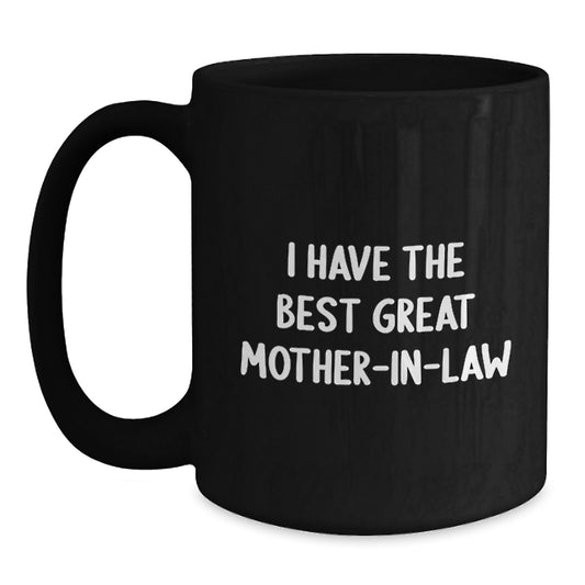 Funny Mom-in-law Gifts from Men for Graduation Unique Gifts - Black Coffee Mug with Quote 'I Have The Best Great Mom-in-law' - Main