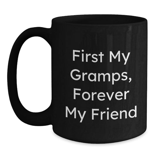 Funny Gramps Quotes Black Coffee Mug, Gifts from Men to Gramps, Unique Graduation Gifts for Him, 'First My Gramps, Forever My Friend' - Main