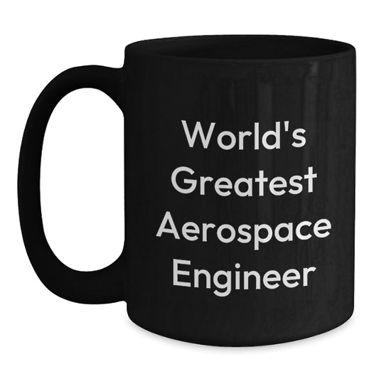 Funny Aerospace Engineer Gifts from Men for Dad's Father's Day Unique Black Coffee Mugs - 'World's Greatest Aerospace Engineer' Quote - Main