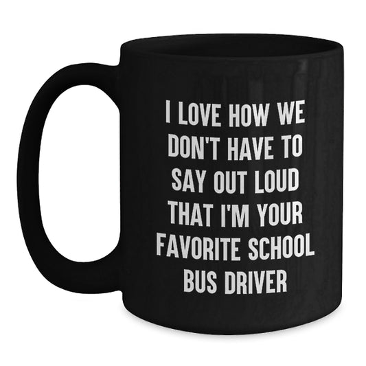 Funny Gifts from Friends to Favorite School Bus Driver - School Bus Driver Black Coffee Mug, Unique Christmas Unique Gifts for School Bus Driver - Main