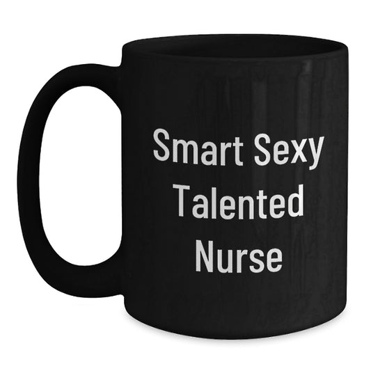 Sexy Talented Nurse Gifts from Men to Nurse Graduation Unique Black Coffee Mugs - Main