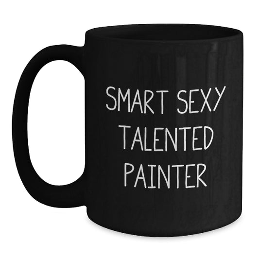 Funny Painter Quotes Gifts from Friends for Graduation Unique Painter Gifts, Black Coffee Mug, 'Smart Sexy Talented Painter' - Main