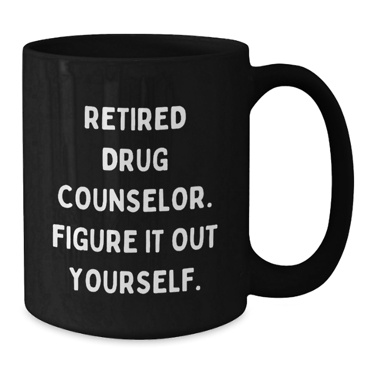 Funny Birthday Unique Gift for Drug Counselor Friends from Family - 'Figure It Out Yourself' Quote on Black Coffee Mug - Additional