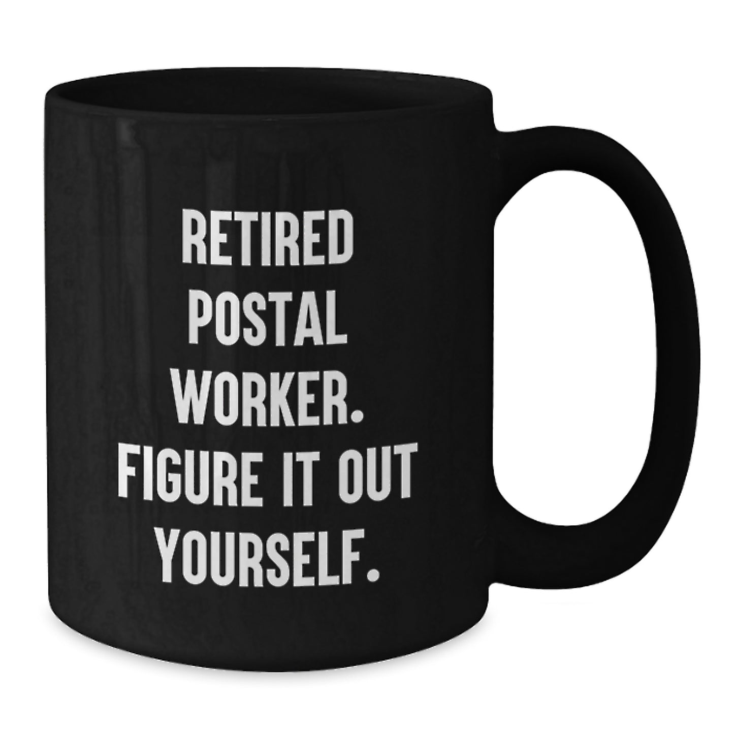 Funny Quotes Gifts from Friends for Men and Women, Postal Worker Mug, Black Ceramic Christmas Unique Mugs, 11oz or 15oz Figure It Out Yourself - Additional