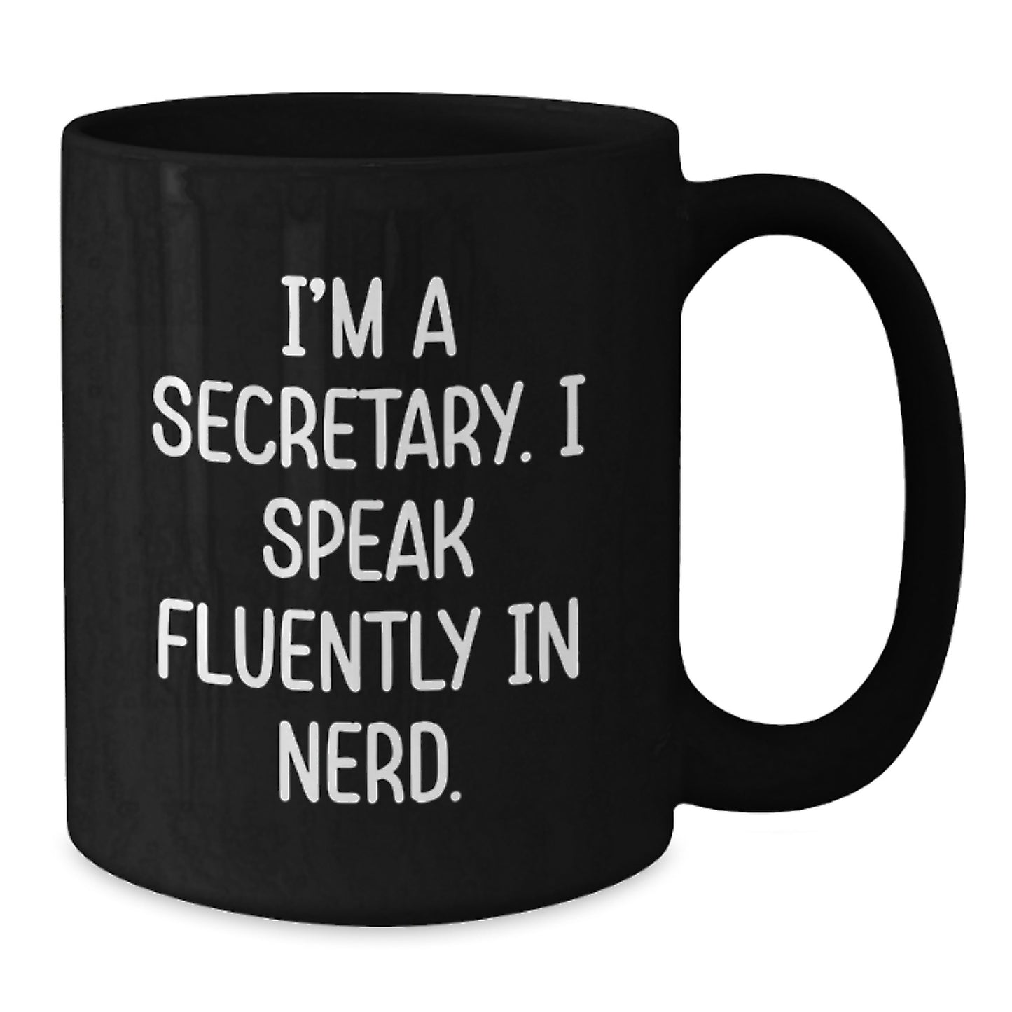Funny Secretary Gifts from Friends for Secretary Graduation Unique Gifts, I'm A Secretary. I Speak Fluently In genius. Black Coffee Mug - Additional