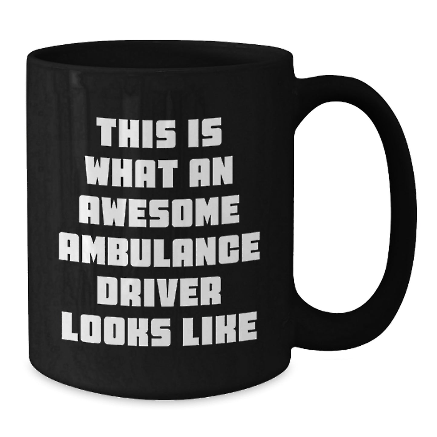 Ambulance Driver Gifts, This Is What An Awesome Ambulance Driver Looks Like, Black Coffee Mug, Graduation Unique Gifts from Friends, Gifts for Ambulance Driver - Additional