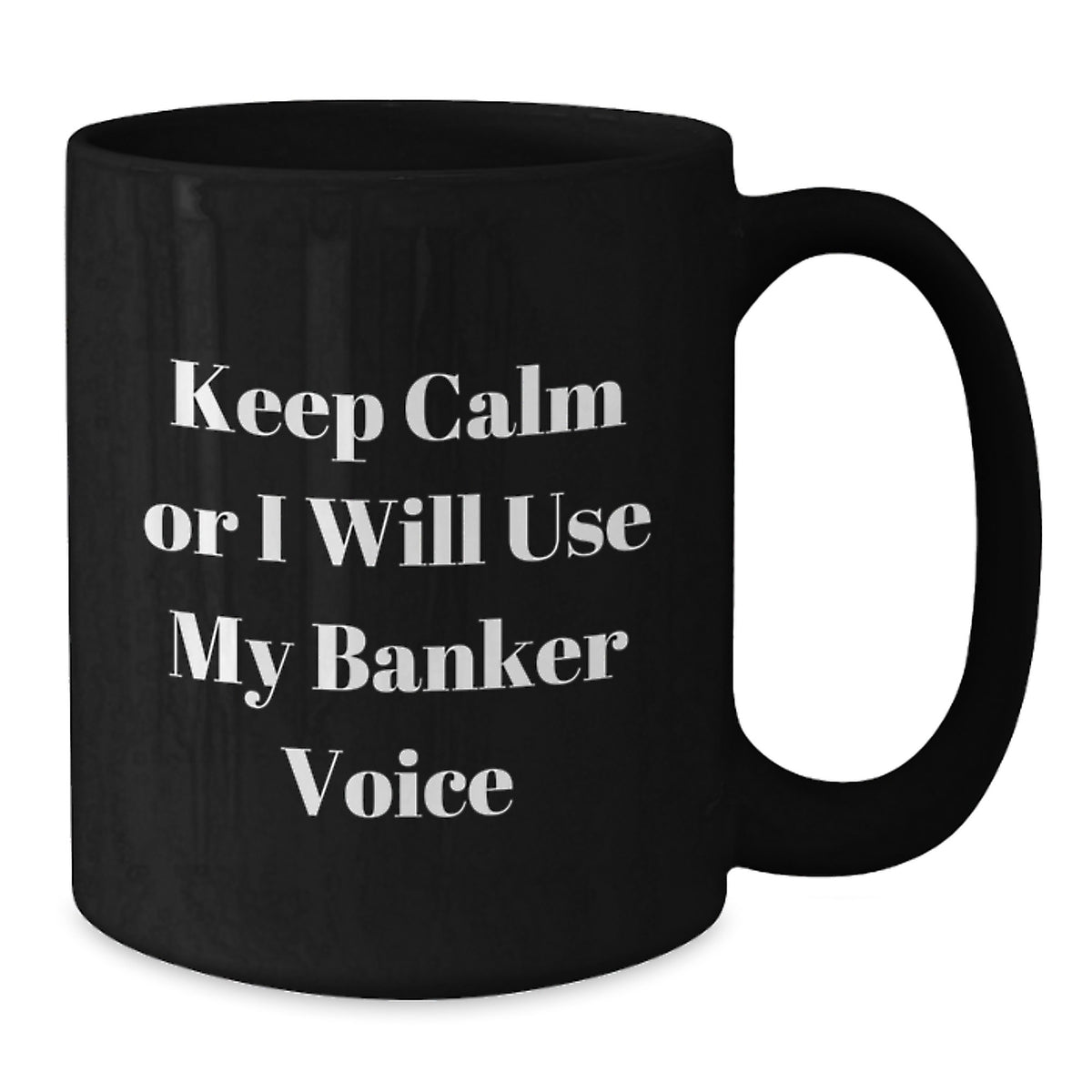 Funny Banker Gifts for Men from Friends, Black Coffee Mug for Birthday Unique Presents, Keep Calm Or I Will Use My Banker Voice Mug - Additional