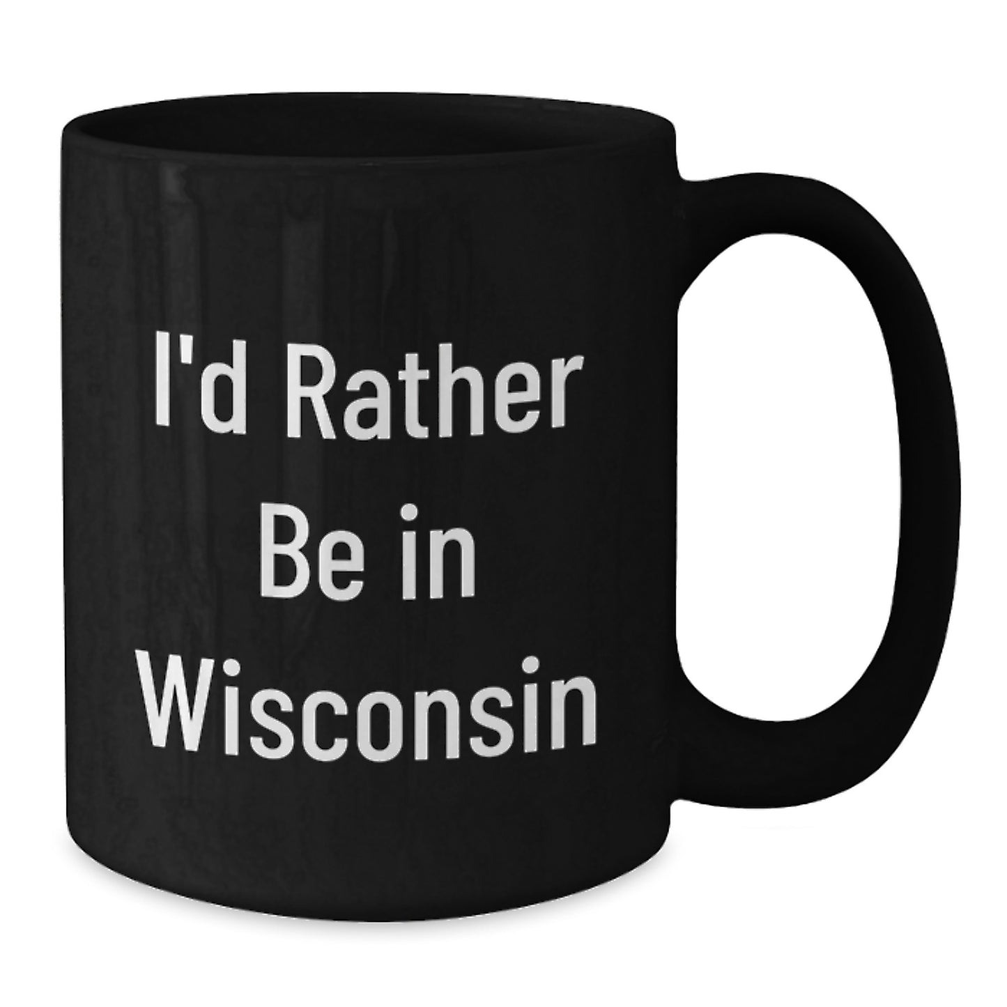 Funny Wisconsin Gifts for Friends Birthday, Black Coffee Mug, I'd Rather Be In Wisconsin, Gifts from Friends to Wisconsin Lovers, 11oz or 15oz, Microwave and Dishwasher Safe - Additional