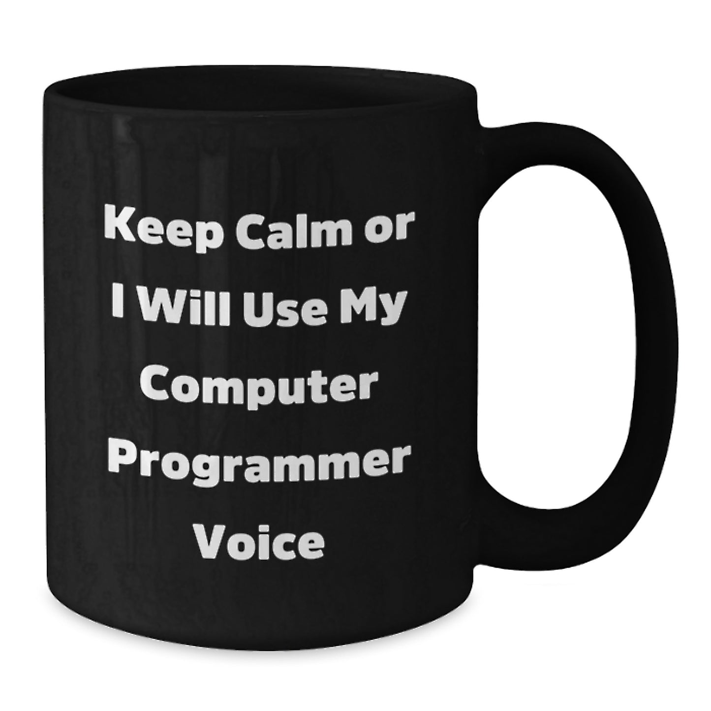 Computer Programmer Humor Gifts for Men from Friends, Funny Black Coffee Mug - Keep Calm Or I Will Use My Computer Programmer Voice, Unique Graduation Gifts - Additional