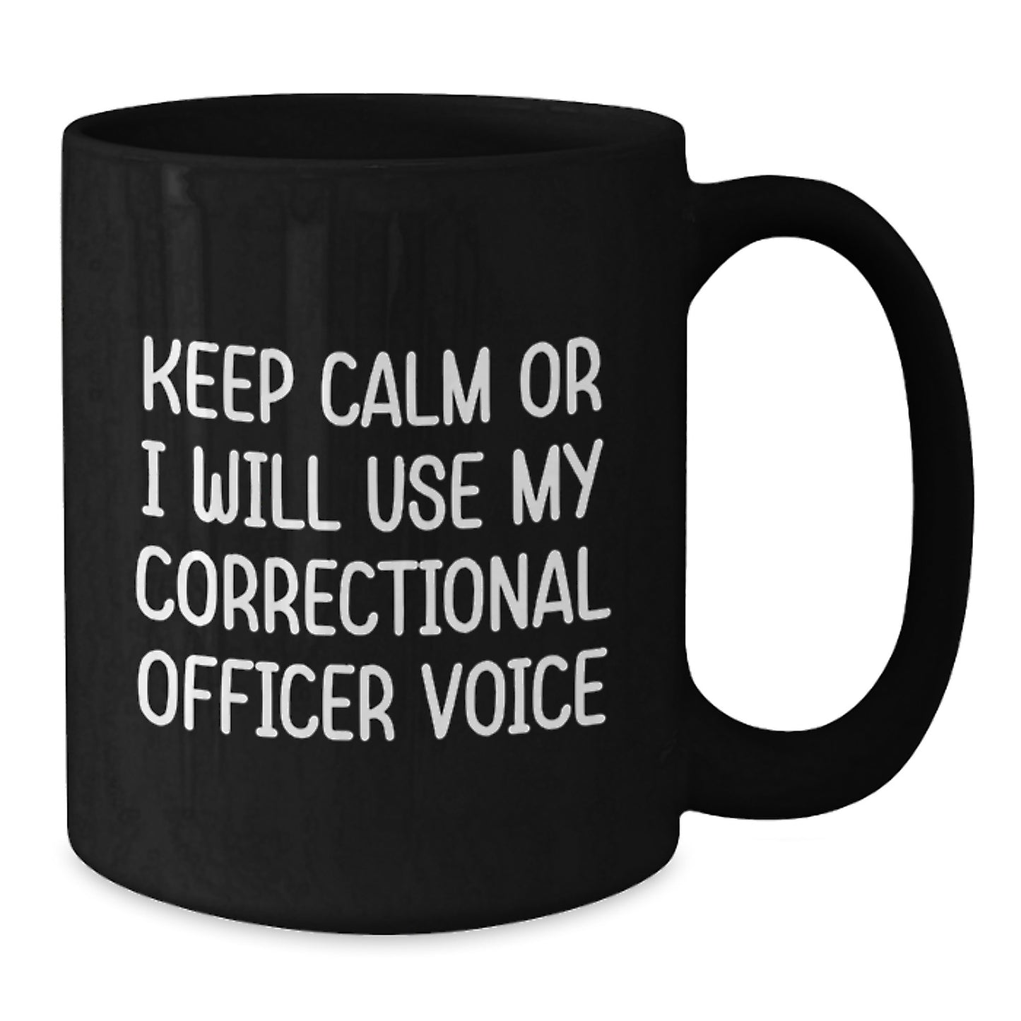 Correctional Officer Gifts from Friends, Funny Black Coffee Mug for Graduation, Keep Calm or I'll Use My Correctional Officer Voice, Unique Gifts for Men - Additional