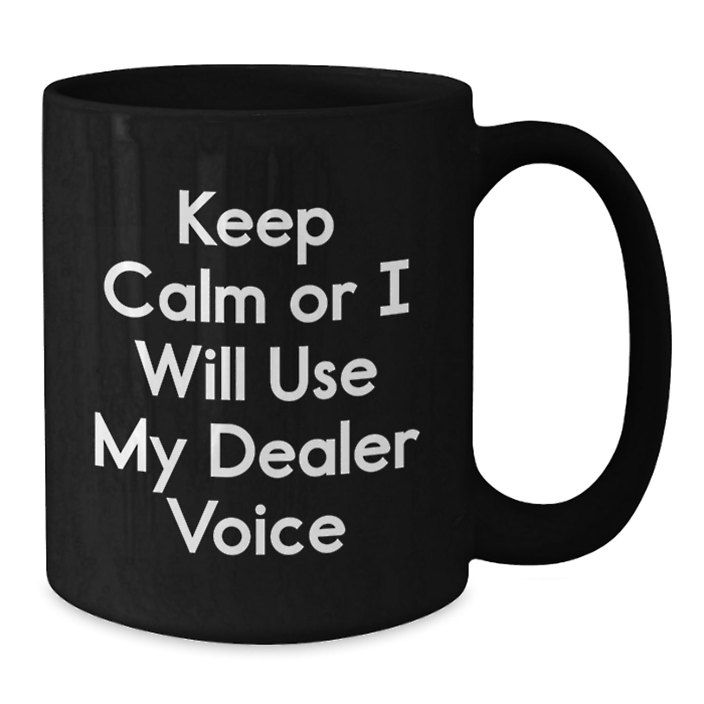 Funny Dealer Gifts from Men to Family Friends, Christmas Unique Mug with 'Keep Calm Or I Will Use My Dealer Voice', Black Coffee Mug - Additional