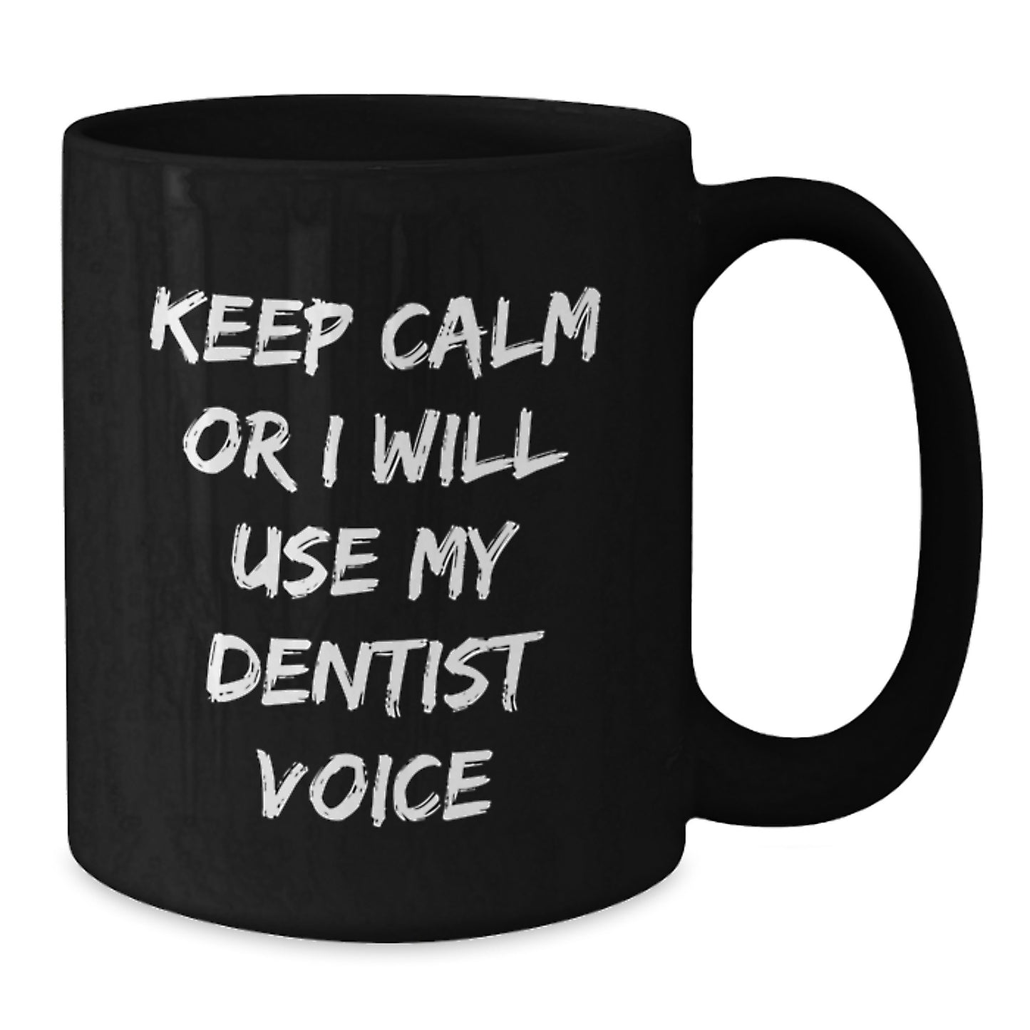 Funny Dentist Gifts for Men Keep Calm Black Coffee Mugs from Friends, Unique Christmas Unique Gifts for Dentists - 11oz/15oz Microwave Dishwasher Safe - Additional