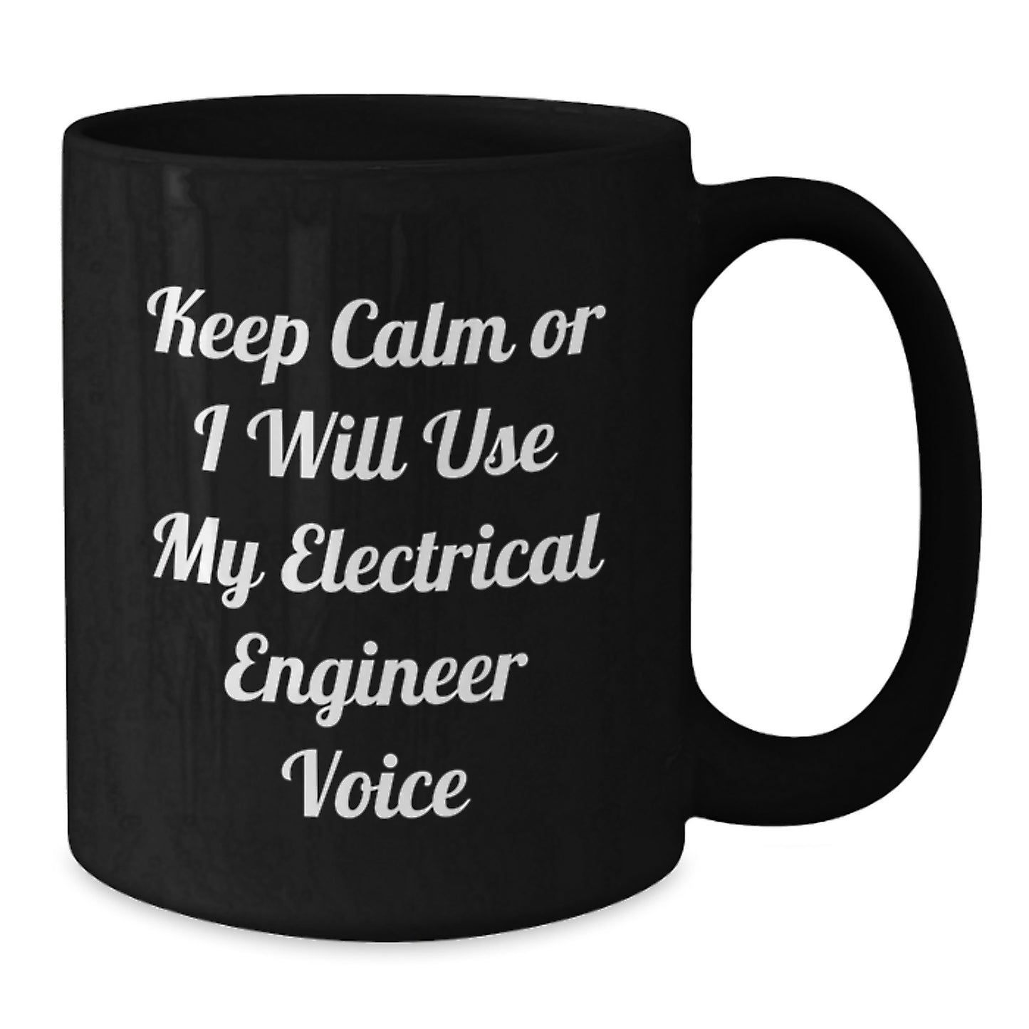 Funny Electrical Engineer Christmas Unique Gifts for Men Women Friends Coworkers Family from Friends - Keep Calm Or I Will Use My Electrical Engineer Voice Black Coffee Mug - Additional