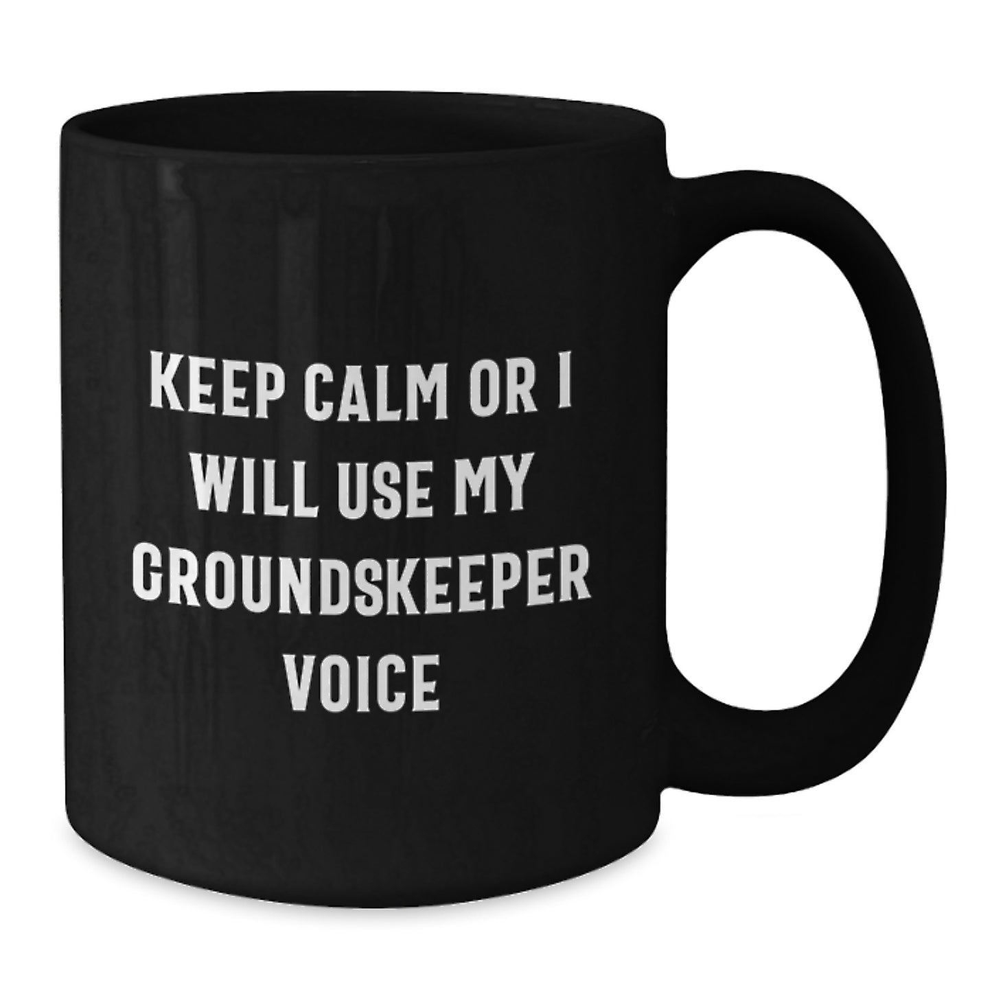 groundskeeper Gifts from Friends Unique Black Coffee Mugs Keep Calm Or I Will Use My groundskeeper Voice for Men Women Family Graduation - Additional
